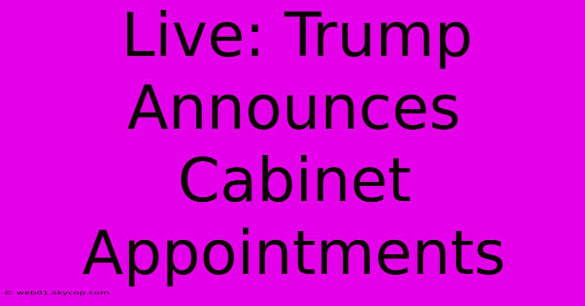 Live: Trump Announces Cabinet Appointments