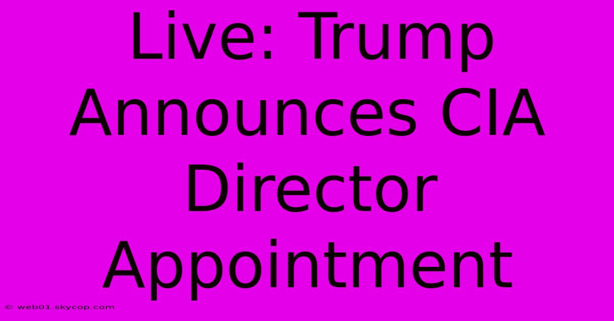 Live: Trump Announces CIA Director Appointment