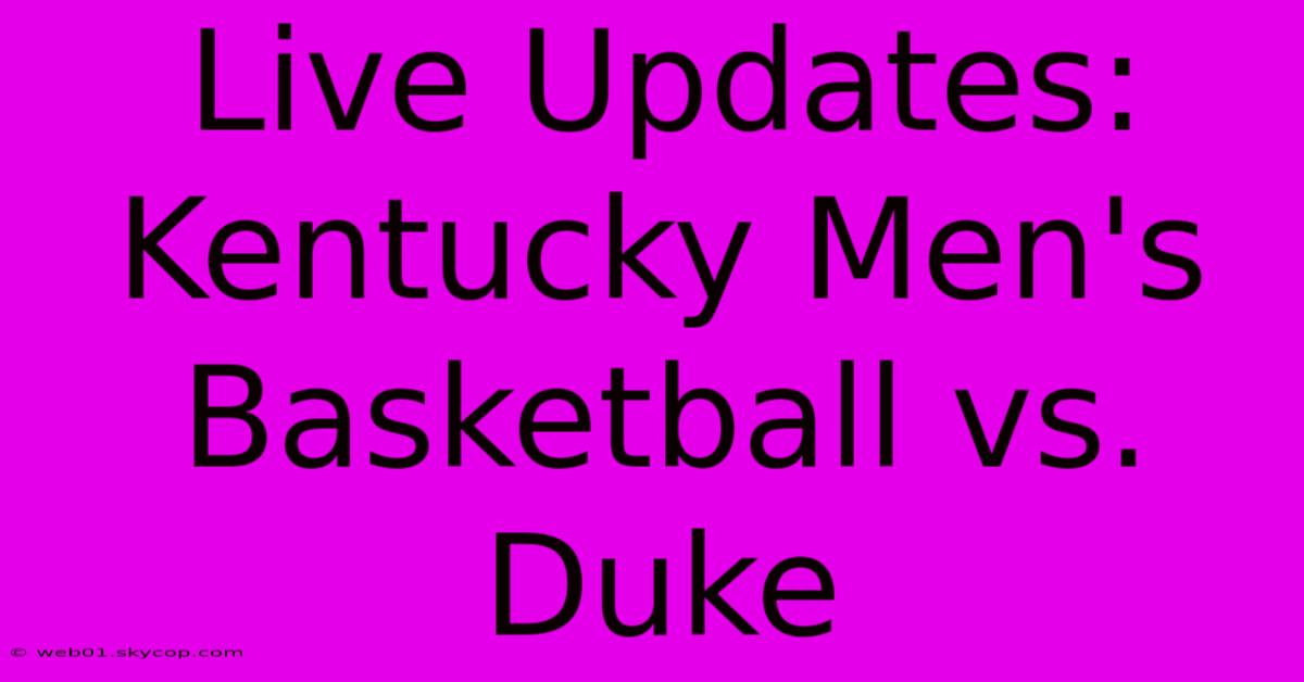 Live Updates: Kentucky Men's Basketball Vs. Duke