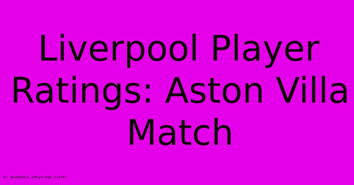 Liverpool Player Ratings: Aston Villa Match 