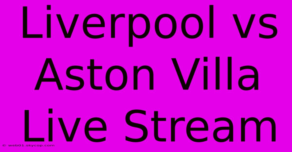 Liverpool Vs Aston Villa Live Stream