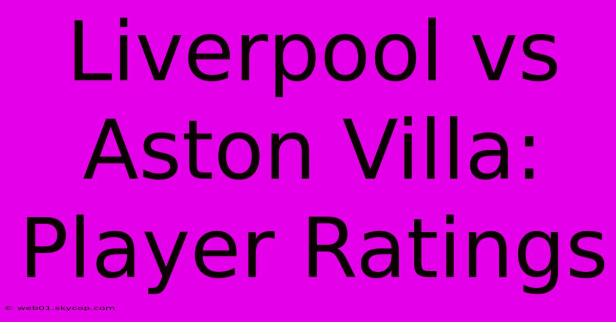 Liverpool Vs Aston Villa: Player Ratings 