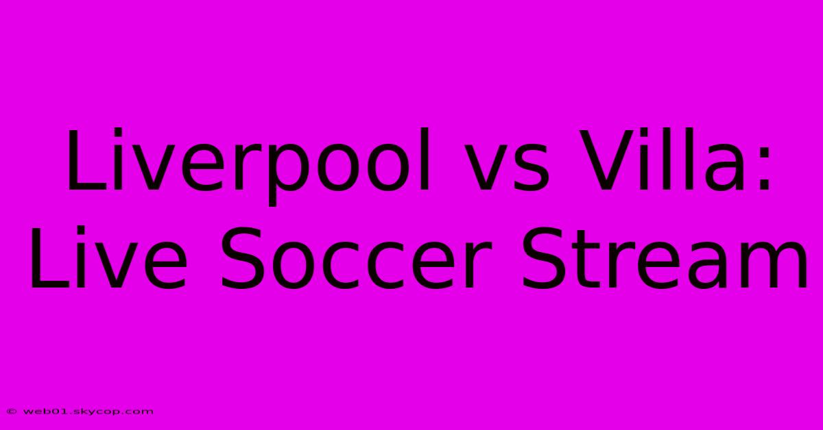 Liverpool Vs Villa: Live Soccer Stream 