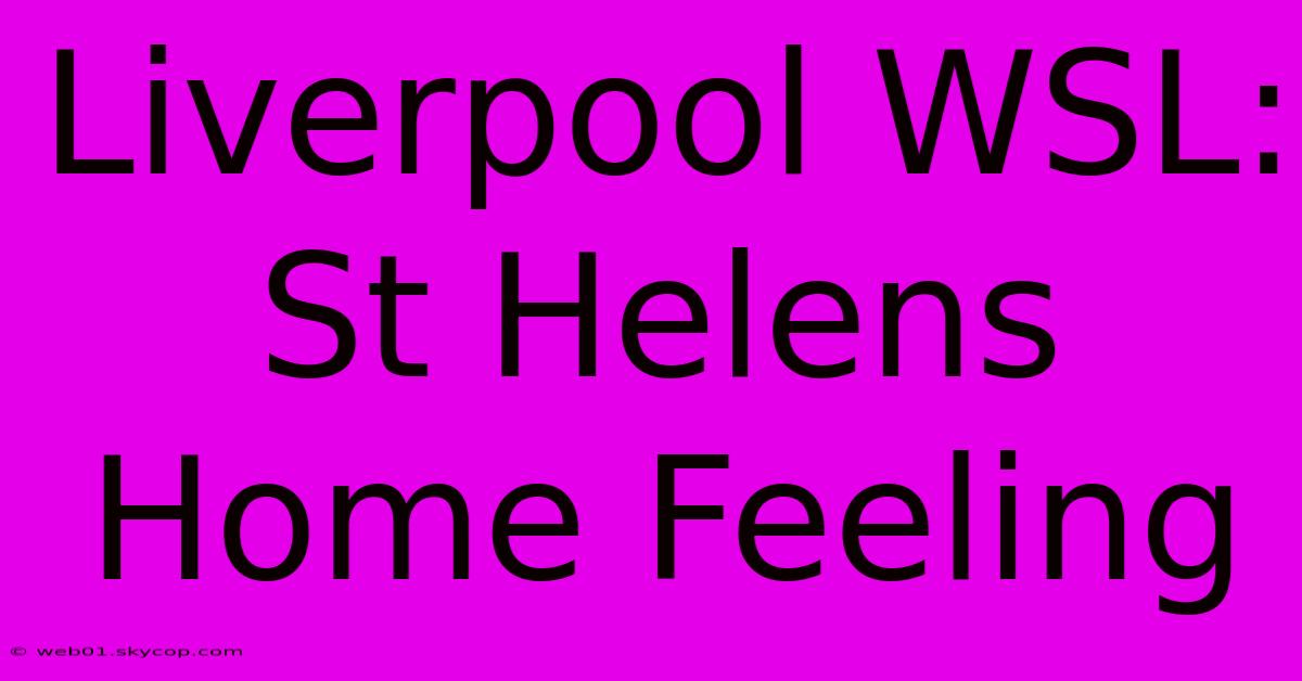 Liverpool WSL: St Helens Home Feeling