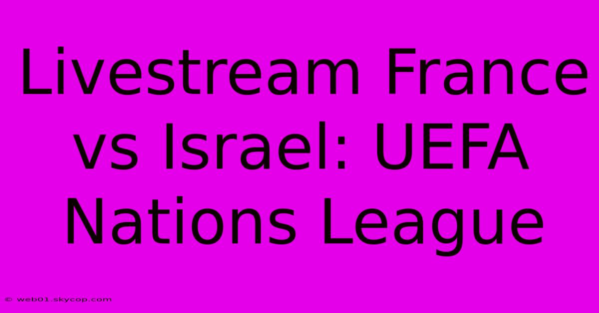 Livestream France Vs Israel: UEFA Nations League