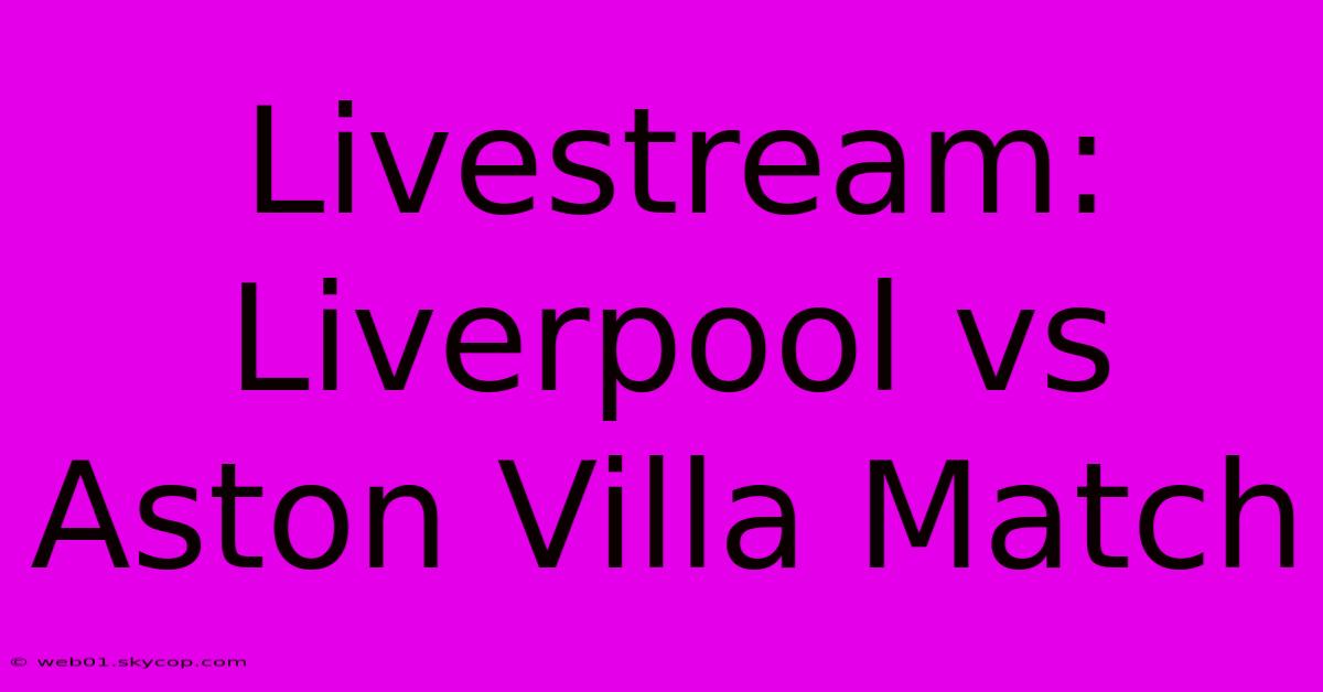 Livestream: Liverpool Vs Aston Villa Match