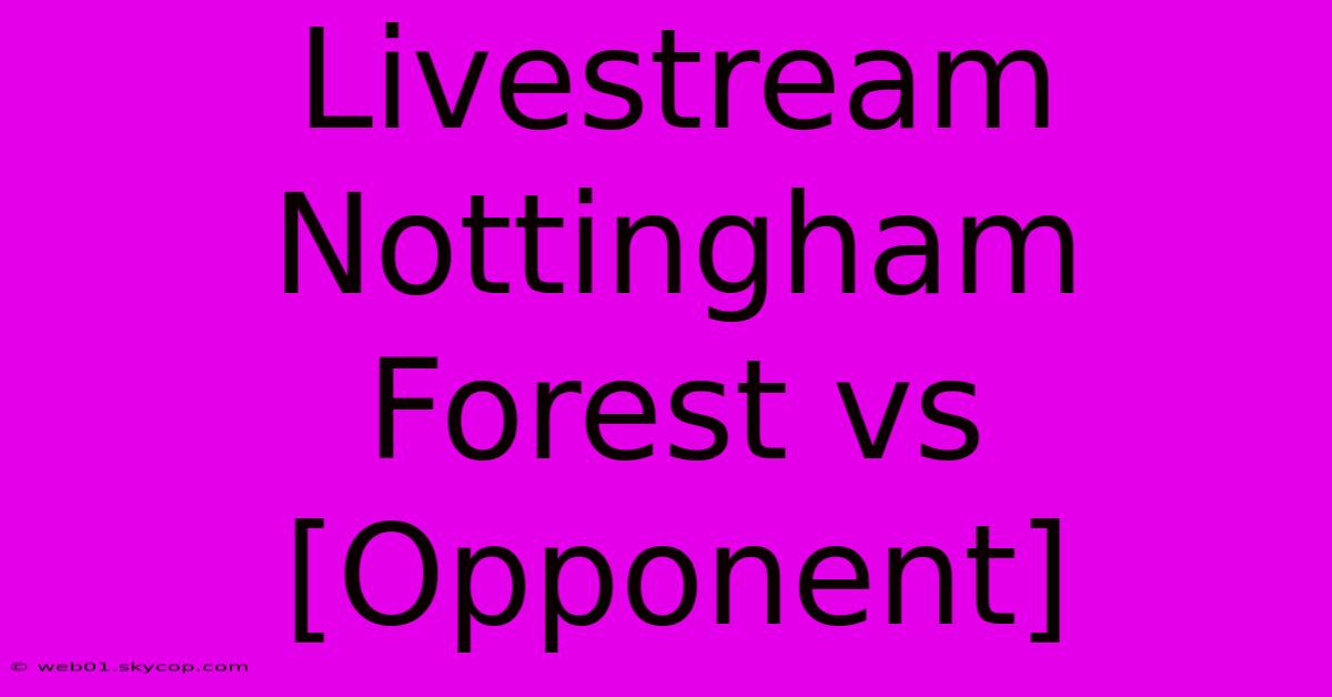 Livestream Nottingham Forest Vs [Opponent]