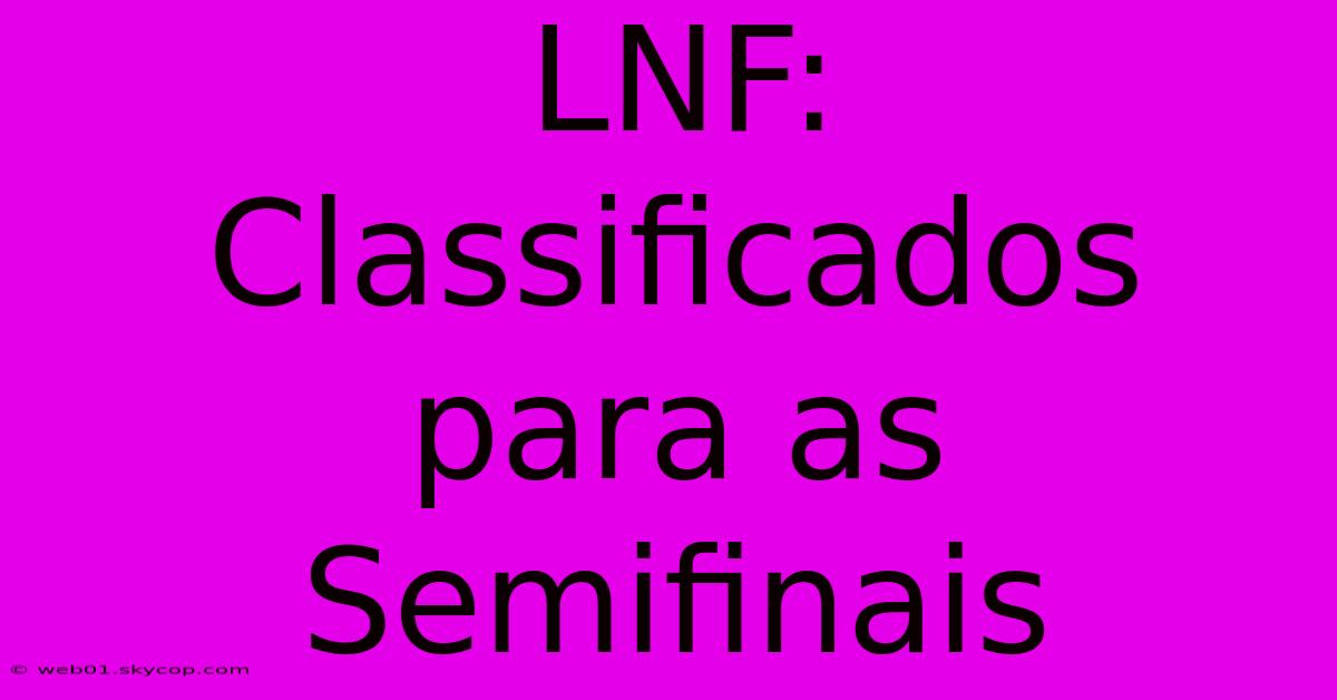 LNF: Classificados Para As Semifinais