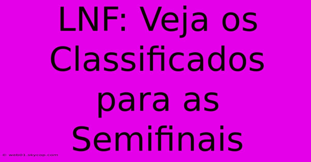 LNF: Veja Os Classificados Para As Semifinais 