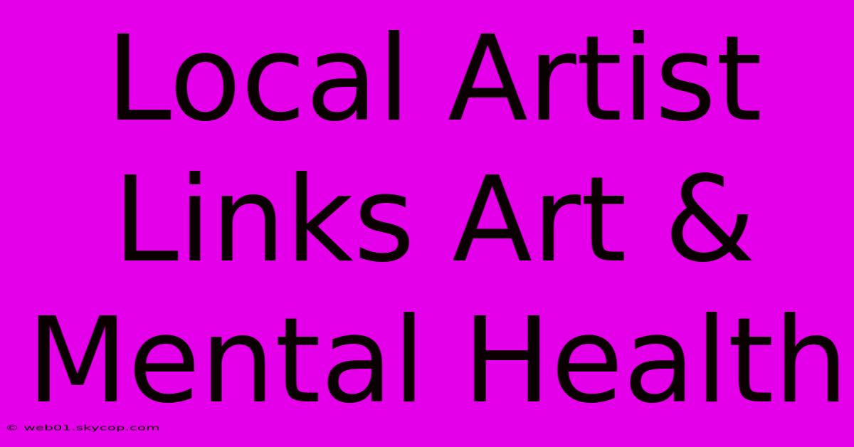 Local Artist Links Art & Mental Health