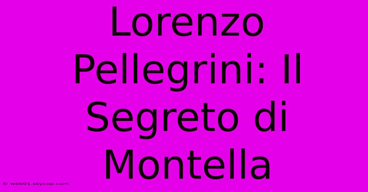 Lorenzo Pellegrini: Il Segreto Di Montella