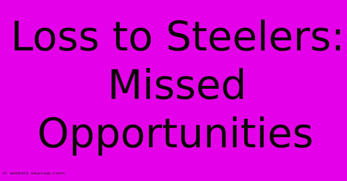 Loss To Steelers: Missed Opportunities 