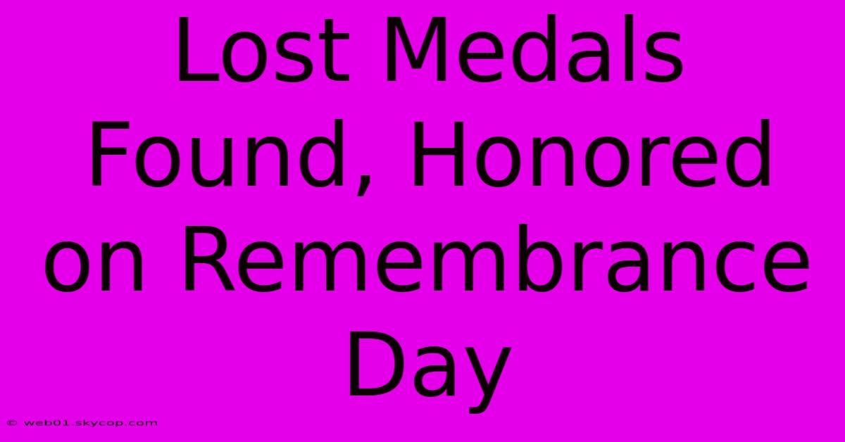 Lost Medals Found, Honored On Remembrance Day