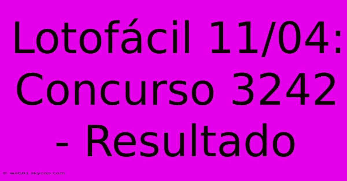 Lotofácil 11/04: Concurso 3242 - Resultado