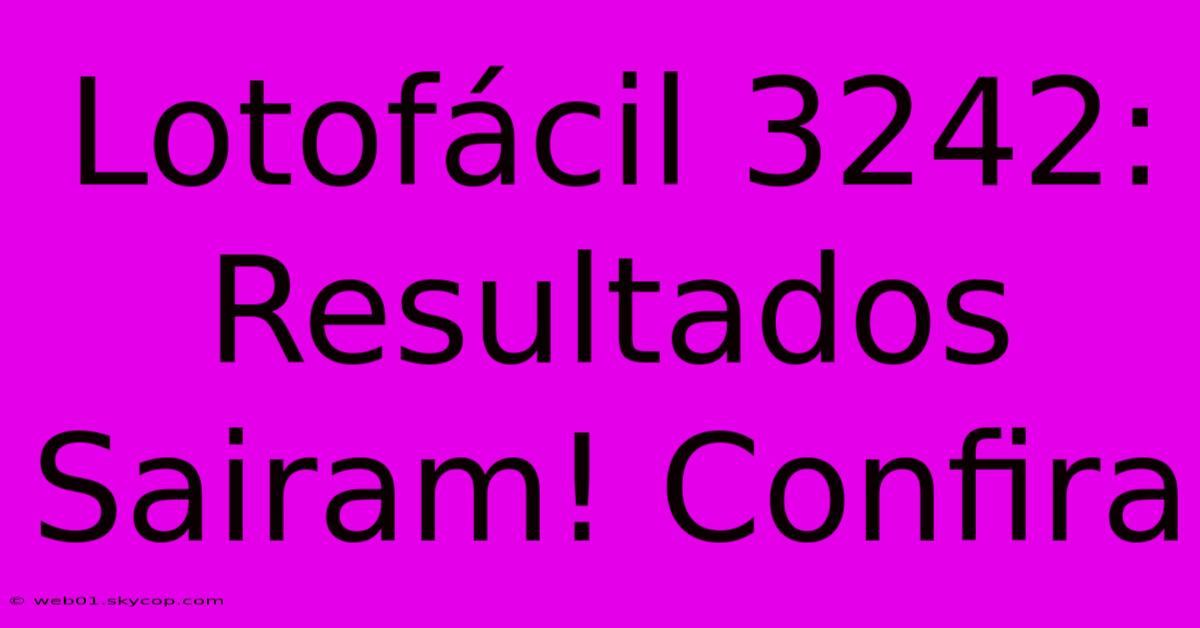 Lotofácil 3242: Resultados Sairam! Confira