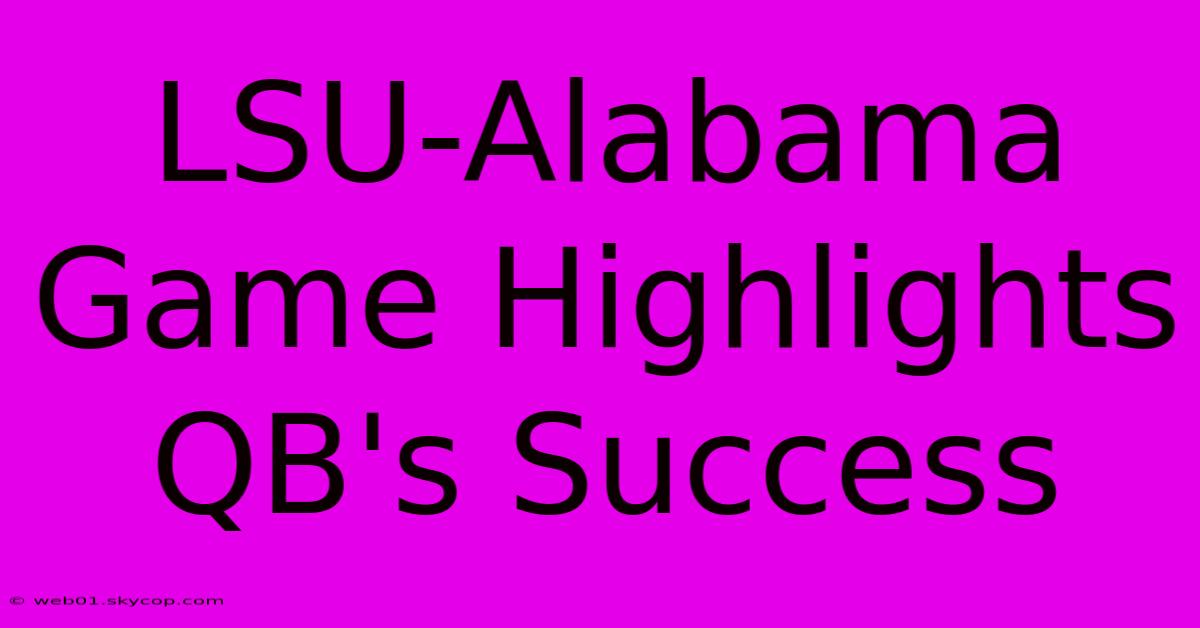 LSU-Alabama Game Highlights QB's Success