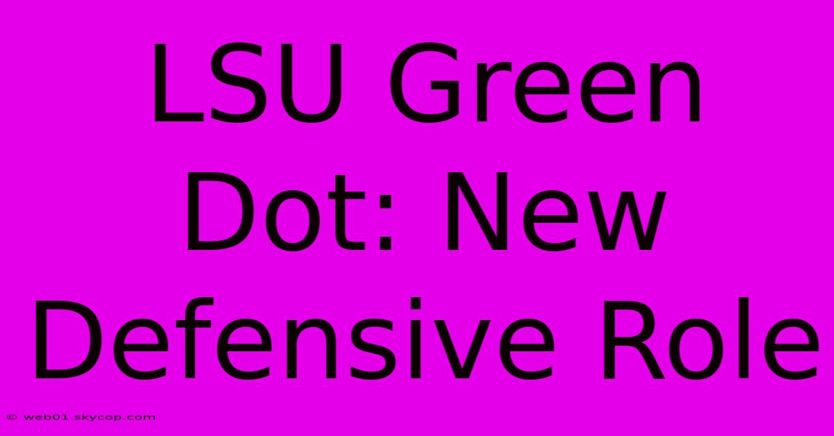 LSU Green Dot: New Defensive Role