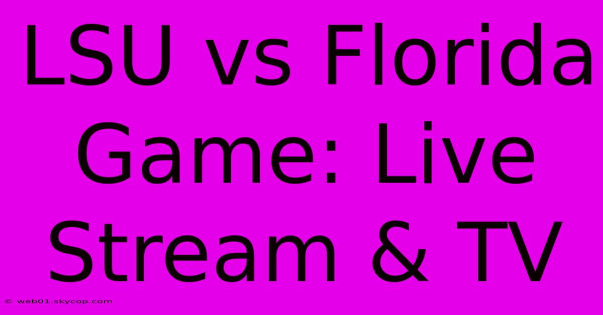 LSU Vs Florida Game: Live Stream & TV