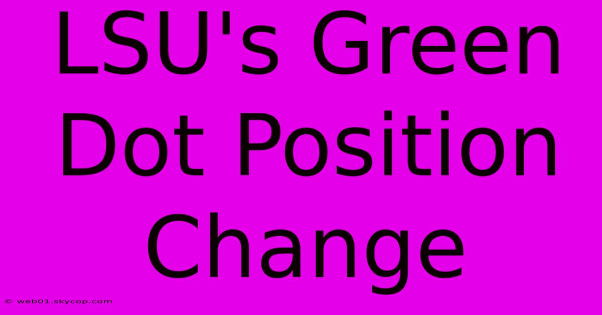 LSU's Green Dot Position Change