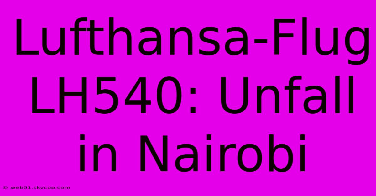 Lufthansa-Flug LH540: Unfall In Nairobi