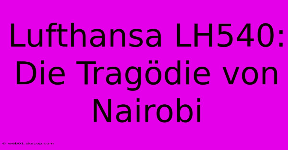 Lufthansa LH540: Die Tragödie Von Nairobi