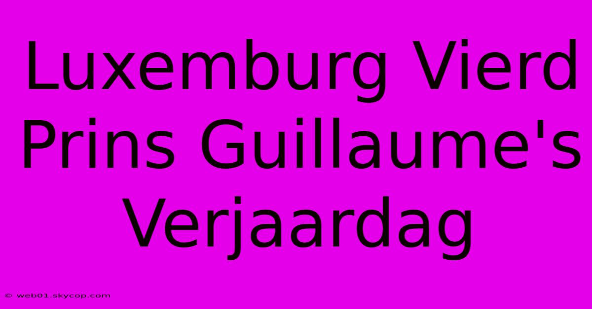 Luxemburg Vierd Prins Guillaume's Verjaardag