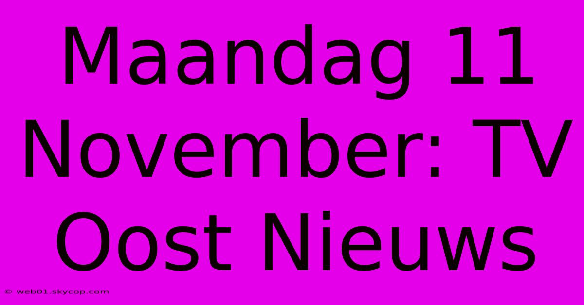 Maandag 11 November: TV Oost Nieuws