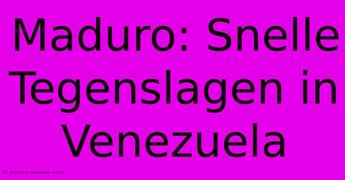 Maduro: Snelle Tegenslagen In Venezuela