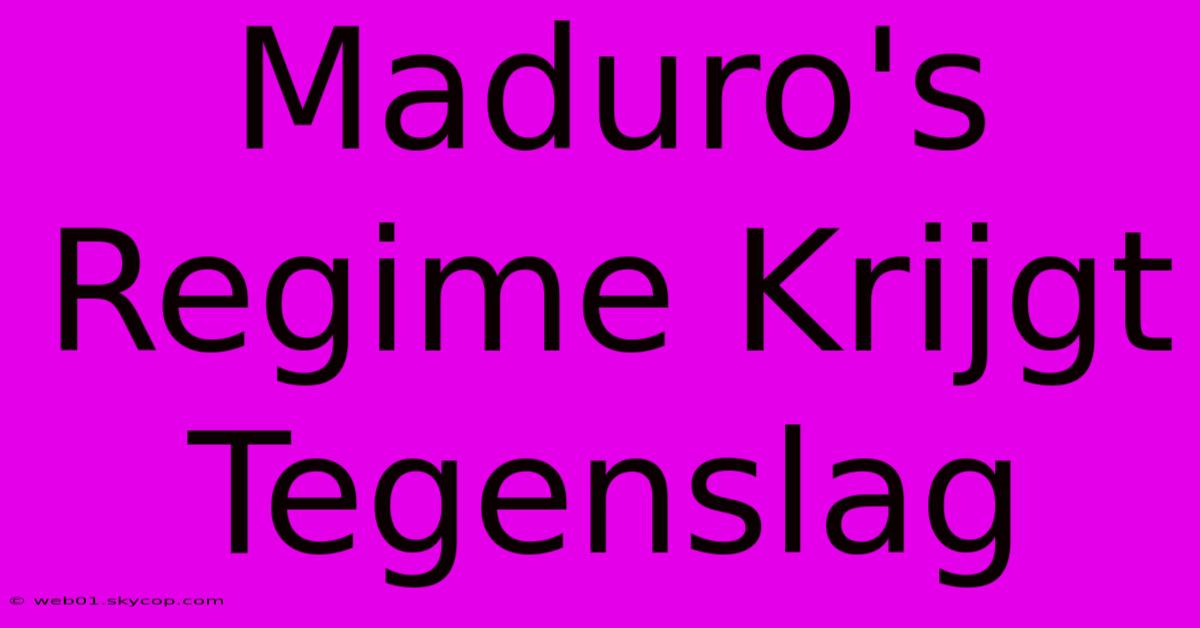 Maduro's Regime Krijgt Tegenslag