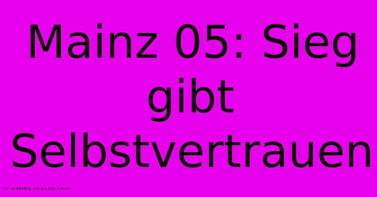 Mainz 05: Sieg Gibt Selbstvertrauen 