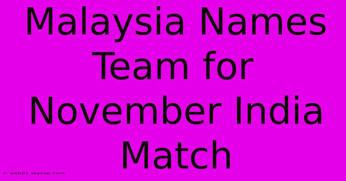 Malaysia Names Team For November India Match