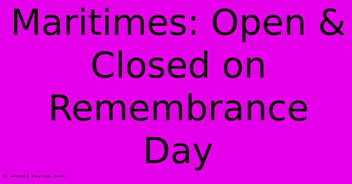 Maritimes: Open & Closed On Remembrance Day 