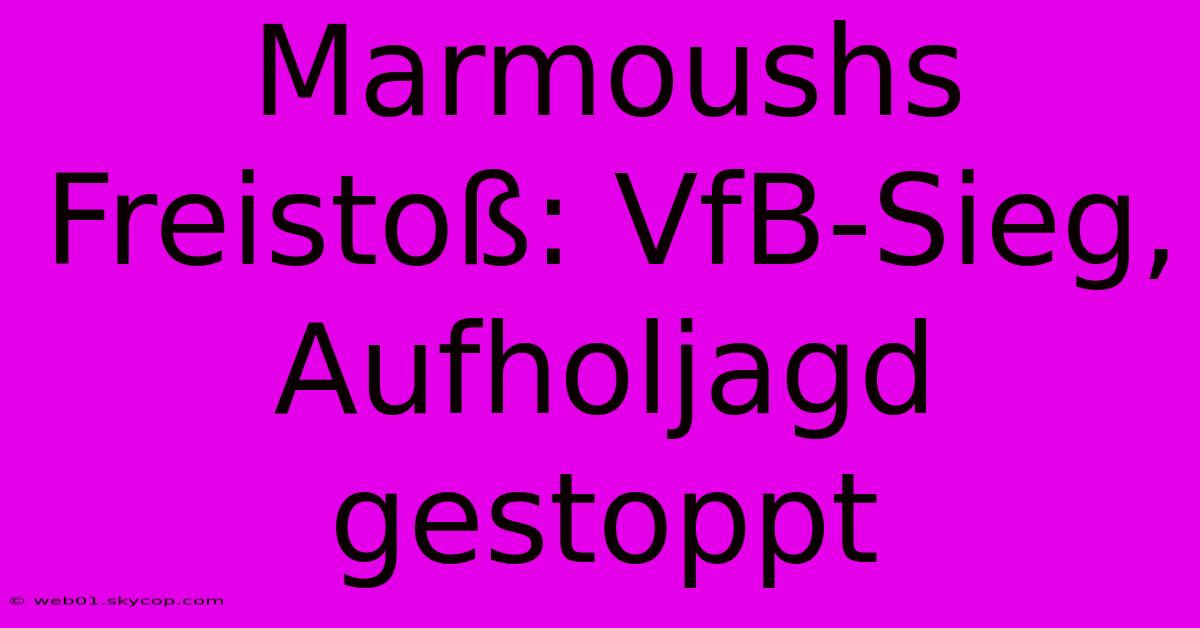 Marmoushs Freistoß: VfB-Sieg, Aufholjagd Gestoppt 