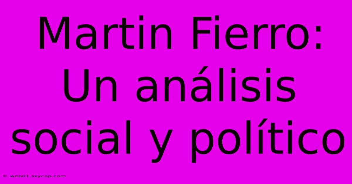 Martin Fierro: Un Análisis Social Y Político