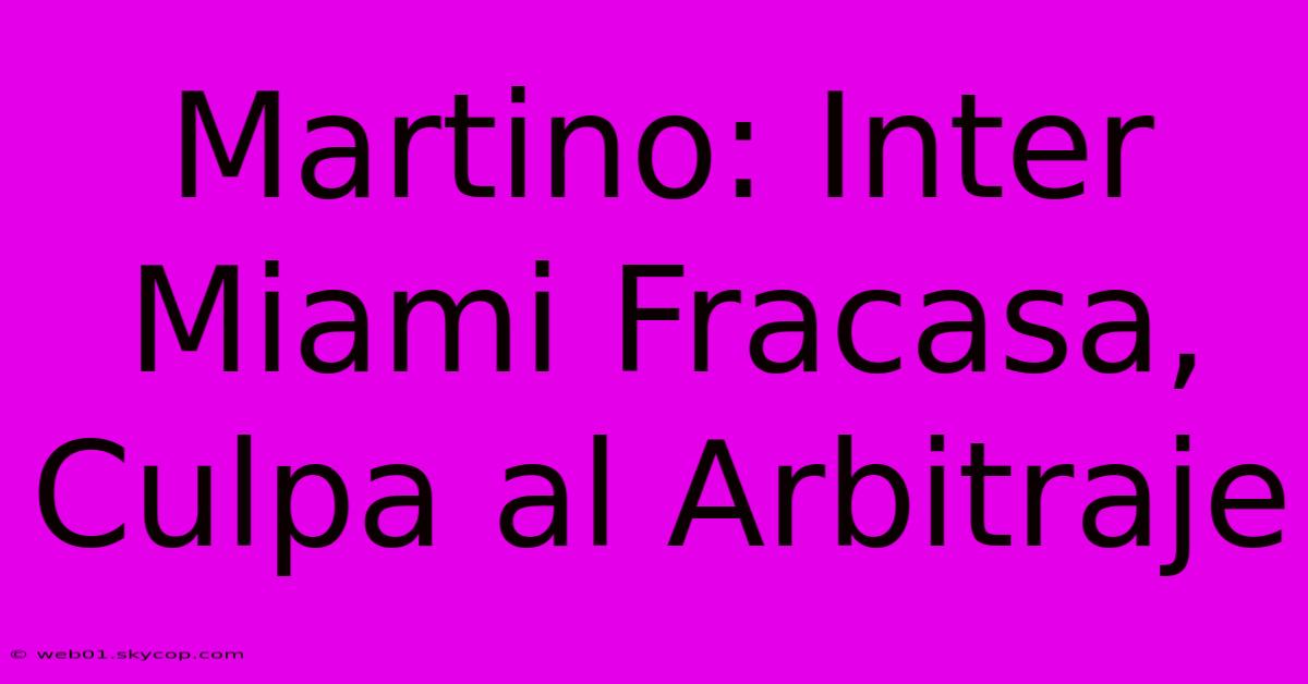 Martino: Inter Miami Fracasa, Culpa Al Arbitraje