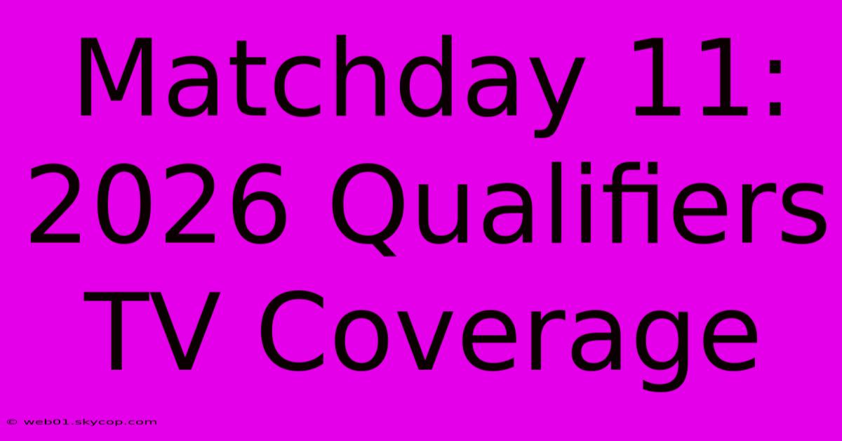 Matchday 11: 2026 Qualifiers TV Coverage