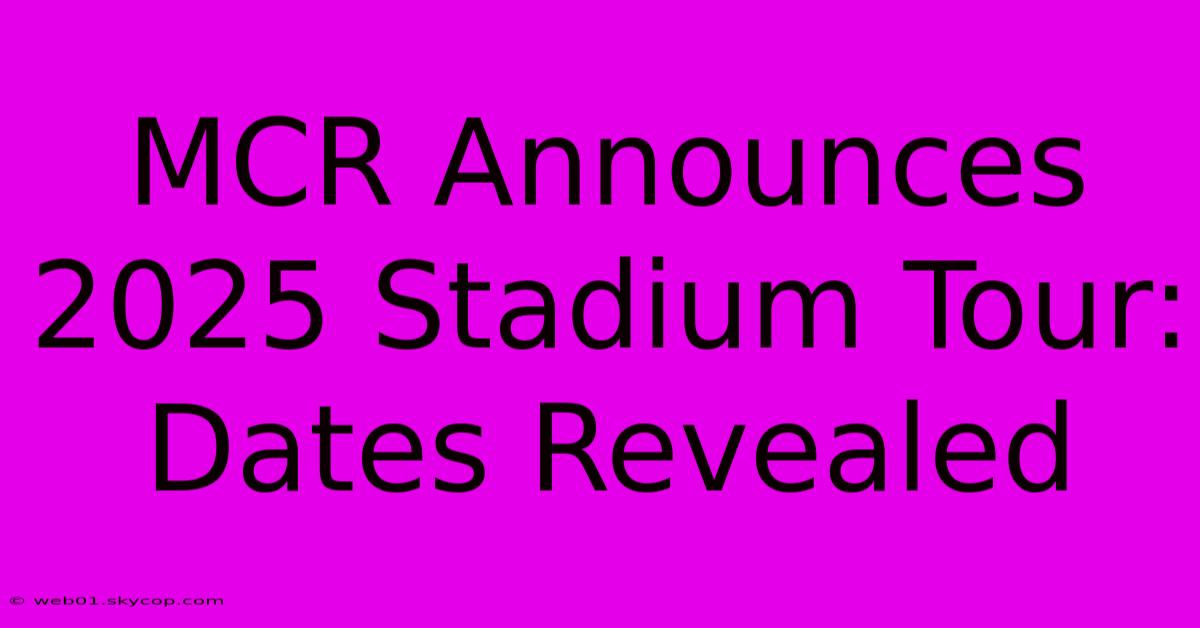 MCR Announces 2025 Stadium Tour: Dates Revealed