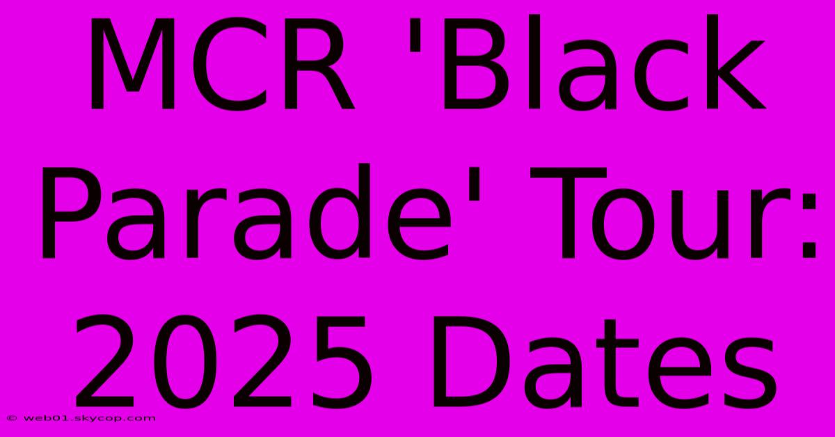 MCR 'Black Parade' Tour: 2025 Dates 