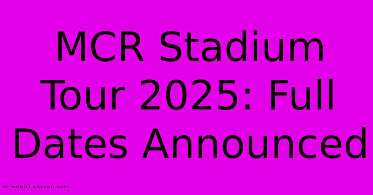 MCR Stadium Tour 2025: Full Dates Announced 