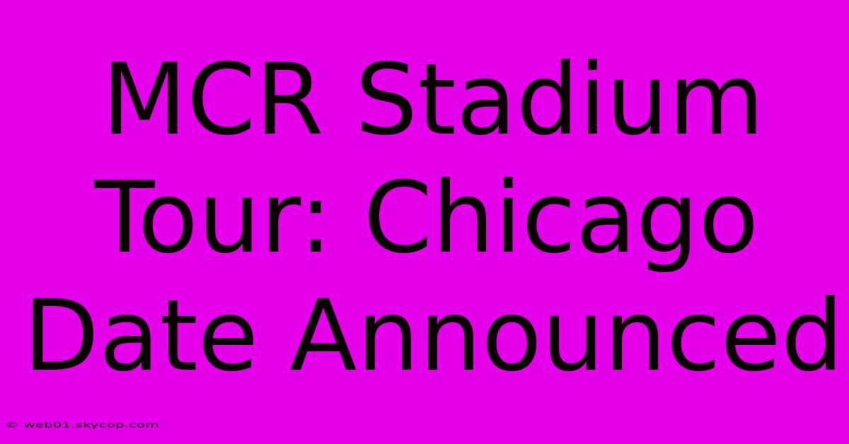 MCR Stadium Tour: Chicago Date Announced