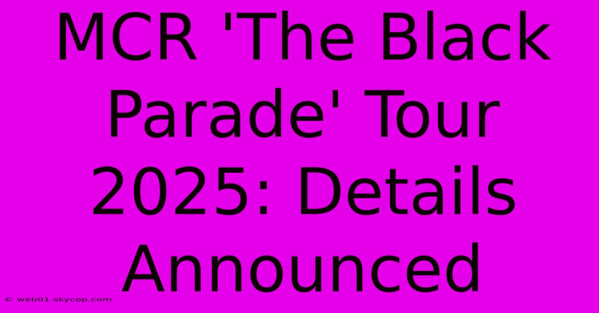 MCR 'The Black Parade' Tour 2025: Details Announced 