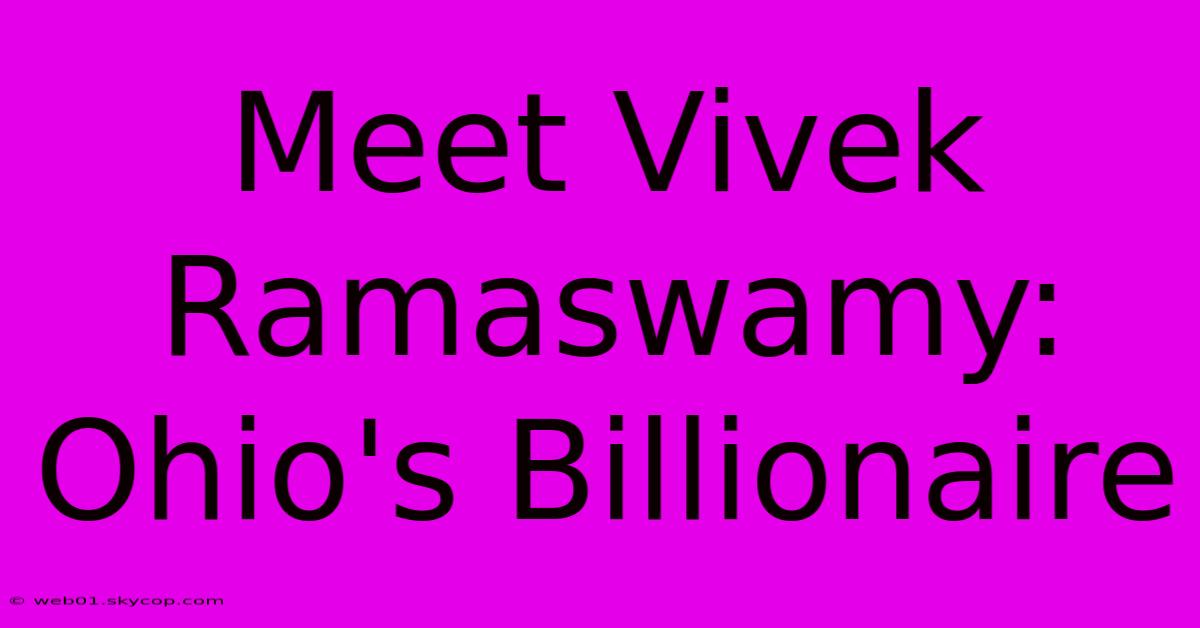 Meet Vivek Ramaswamy: Ohio's Billionaire