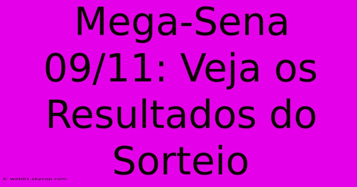 Mega-Sena 09/11: Veja Os Resultados Do Sorteio 