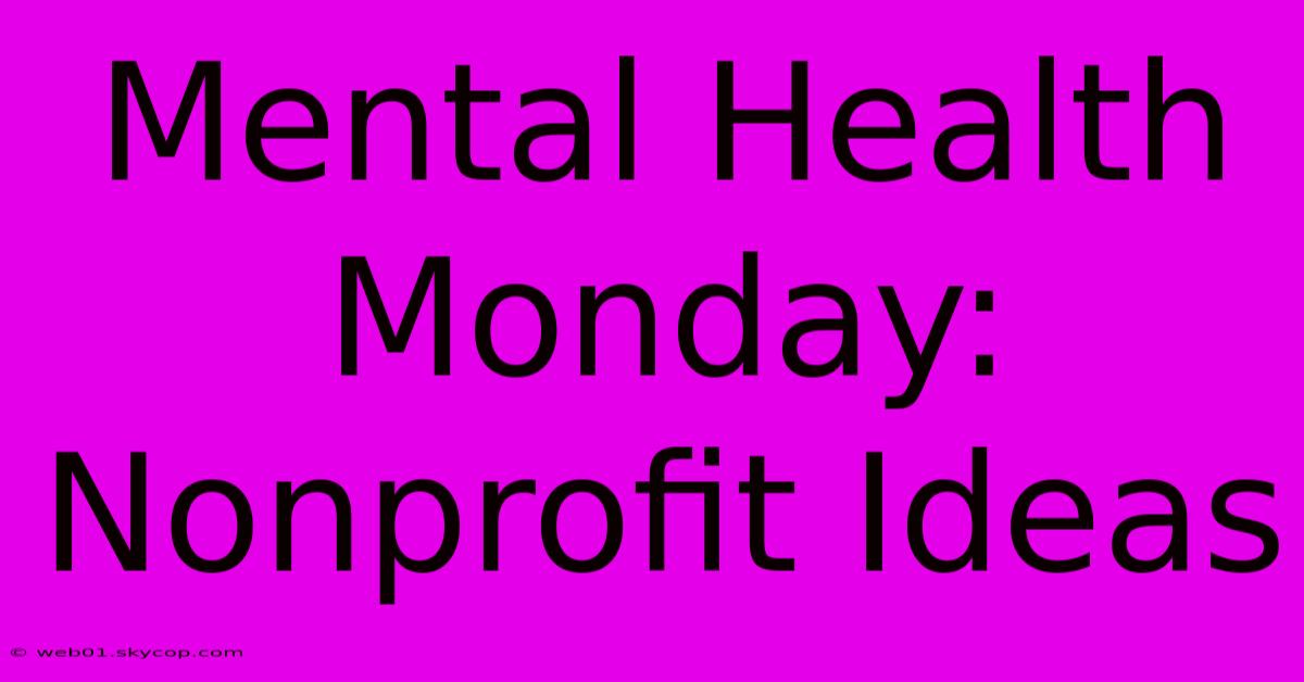 Mental Health Monday: Nonprofit Ideas