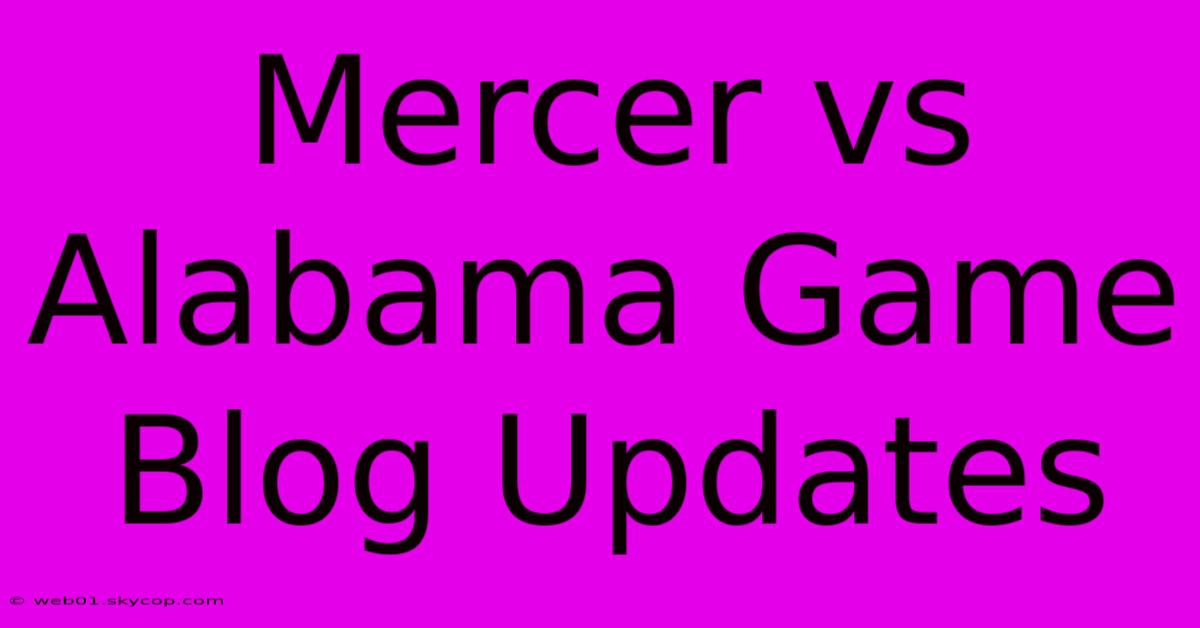 Mercer Vs Alabama Game Blog Updates