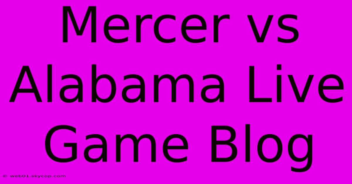 Mercer Vs Alabama Live Game Blog