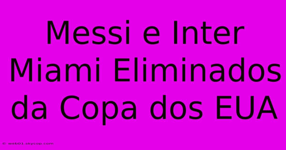 Messi E Inter Miami Eliminados Da Copa Dos EUA