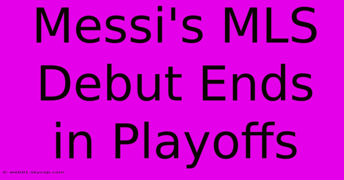 Messi's MLS Debut Ends In Playoffs