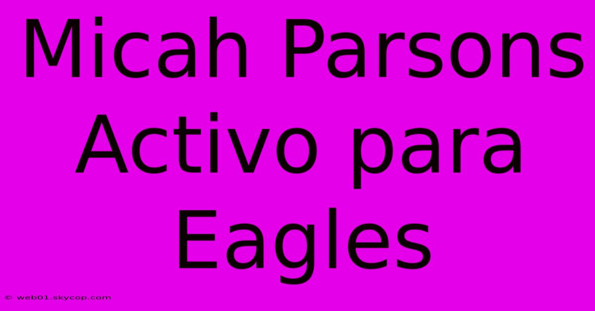 Micah Parsons Activo Para Eagles 