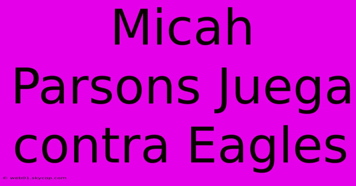 Micah Parsons Juega Contra Eagles